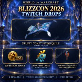 🔥 World of Warcraft BlizzCon 2026 Twitch Drops | Fluffy Comfy Flying Quilt Mount + 200 Trader’s Tender + Cuddly Blue Grrgle + Illustrious Banner | WoW Retail
