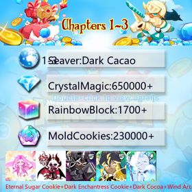 Dark Cacao|Eternal Sugar Cookie+Dark Enchantress Cookie+Dark Cocoa+Wind Archer Cookie+Thor Cookie+Frost Queen|Crystals650000+|Rainbow Cubes230000+|Cookie Cutters1700+|Chapters 1-3 iOS/Android/Starter Account|741110H
