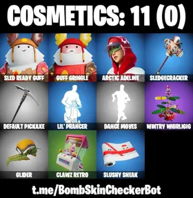 3 SKINS - SLED READY GUFF - GUFF GRINGLE - ARCTIC ADELINE - SLEDGECRACKER - DEFAULT PICKAXE - LIL' PRANCER - DANCE MOVES - WINTRY WHIRLIGIG - GLIDER - CLAWZ RETRO - SLUSHY SNEAK - 0 VBUCKS - MAIL CHANGEABLE