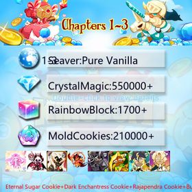 Pure Vanilla|Eternal Sugar Cookie+Dark Enchantress Cookie+Rajapendra Cookie+Burning Spice Cookie+Dark Cocoa+Ananas Dragon Cookie+Thor Cookie+Sherbet Cookie+Condensed cream|Crystals550000+|Rainbow Cubes210000+|Cookie Cutters1700+|Chapters 1-3 iOS/Android/Starter Account|013840X