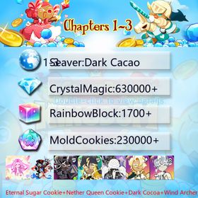 Dark Cacao|Eternal Sugar Cookie+Nether Queen Cookie+Dark Cocoa+Wind Archer Cookie+Thor Cookie+Doughael+Condensed cream+Oyster Cookie|Crystals630000+|Rainbow Cubes230000+|Cookie Cutters1700+|Chapters 1-3 iOS/Android/Starter Account|755901H