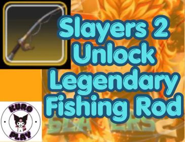 Unlock Legendary Fishing Rod | Boosting Service | Slayers 2