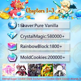 Pure Vanilla|Eternal Sugar Cookie+Dark Enchantress Cookie+Dark Cocoa+Ananas Dragon Cookie+Black Pearl Cookie+Pitaya Dragon Cookie+Doughael+Stardust Cookie|Crystals580000+|Rainbow Cubes200000+|Cookie Cutters1800+|Chapters 1-3 iOS/Android/Starter Account|823446X