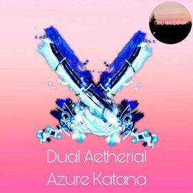Dual Aetherial Azure Katana