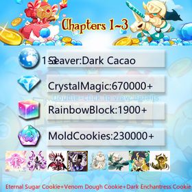 Dark Cacao|Eternal Sugar Cookie+Venom Dough Cookie+Dark Enchantress Cookie+Awakening Black Cocoa+Mystic Flour Cookie+White Lily Cookie+Thor Cookie+Sea Fairy Cookie+Millennial Tree Cookie|Crystals670000+|Rainbow Cubes230000+|Cookie Cutters1900+|Chapters 1-3 iOS/Android/Starter Account|633714H