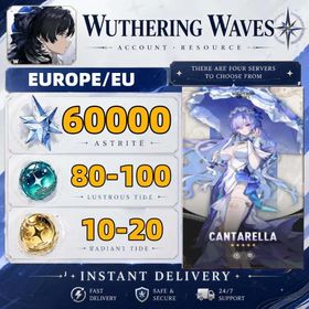EU/Europe//Cantarella+Astrite：45000-60000|Lustrous Tide：80+|Radiant Tide：10+|Microsoft Mailbox/Email|safe and stable|Wuthering Waves
