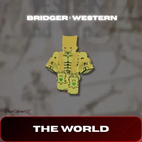 THE WORLD : BRIDGER WESTERN
