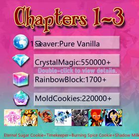Pure Vanilla|Eternal Sugar Cookie+Timekeeper+Burning Spice Cookie+Shadow Milk+Dark Cocoa+Fire Spirit+Moonlight Queen|Crystals550000+|Rainbow Cubes220000+|Cookie Cutters1700+|Chapters 1-3 iOS/Android/Starter Account|762204X