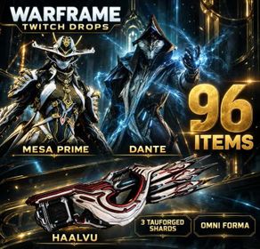 [96 ITEMS] Mesa Prime + Haalvu + Dante + 3 Tauforged Archon Shards + Omni Forma | Warframe Twitch Drops