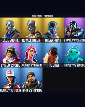 10 Skins Blue Squire ⭐️ Royale Knight ⭐️ Rippley vs Sludge ⭐️ The Brat ⭐️ 8-Ball vs Scratch ⭐️ Remedy vs Toxin ⭐️ Cameo vs Chic ⭐️ Journey vs Hazard ⭐️ Turk vs Riptide ⭐️ Breakpoint ⭐️ m9072955703