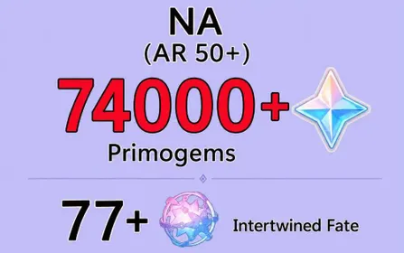 NA/AR50+[74000+ Primogems |77+Intertwined Fate 3+Acquaint Fate