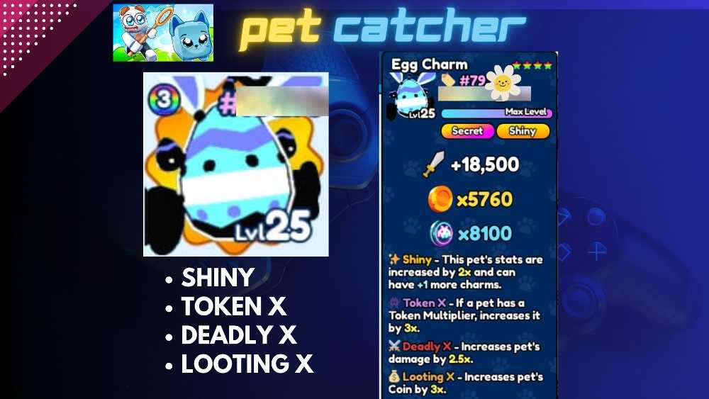 Pet Catcher [Egg charm] Secret ️Shiny |Shiny |Token X| deadly X |Looting X