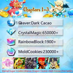 Dark Cacao|Eternal Sugar Cookie+Ananas Dragon Cookie+Dark Cocoa+Fire Spirit+Thor Cookie+Black Pearl Cookie+Sea Fairy Cookie|Crystals650000+|Rainbow Cubes230000+|Cookie Cutters1900+|Chapters 1-3 iOS/Android/Starter Account|046807H