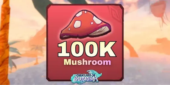 100,000 MUSHROOMS / SHROOMS (100K) | Creatures of Sonaria (COS)