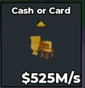 [ INSTANT DELIVERY ] Cash or Card (GOLD) 525M/s l Steal A brainrot