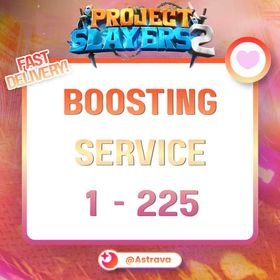 ⚔️ LEVEL BOOSTING SERVICE 1 - 225 FOR PROJECT SLAYERS 2 ⚔️ | Pilot | PS2 | Slayers 2 | Boosting | Leveling