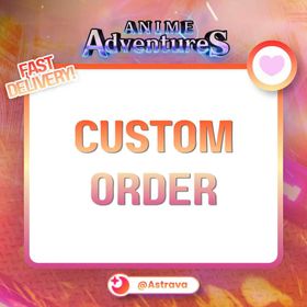 ⭐ CUSTOM ORDER FOR ANIME ADVENTURES ⭐ | Pilot | AA | Anime Adventures | Boosting | Custom Service