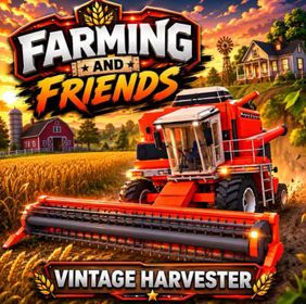 VINTAGE HARVESTER - FARMING AND FRIENDS