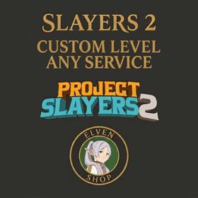 Project Slayers 2 | CUSTOM LEVEL / ANY SERVICE. NIGHTFALL, FIRSTLIGHT, BREATHING, BDA, BOSS DROP, SCHEMATICS, TIER 2, TIER 3, LEVELING, BOOSTING