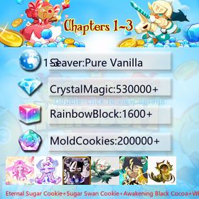 Pure Vanilla|Eternal Sugar Cookie+Sugar Swan Cookie+Awakening Black Cocoa+White Lily Cookie+Thor Cookie+Sea Fairy Cookie+Millennial Tree Cookie+Sherbet Cookie|Crystals530000+|Rainbow Cubes200000+|Cookie Cutters1600+|Chapters 1-3 iOS/Android/Starter Account|461132X