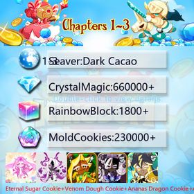 Dark Cacao|Eternal Sugar Cookie+Venom Dough Cookie+Ananas Dragon Cookie+Awakening Black Cocoa+Wind Archer Cookie+Thor Cookie+Pitaya Dragon Cookie+Sherbet Cookie|Crystals660000+|Rainbow Cubes230000+|Cookie Cutters1800+|Chapters 1-3 iOS/Android/Starter Account|369872H