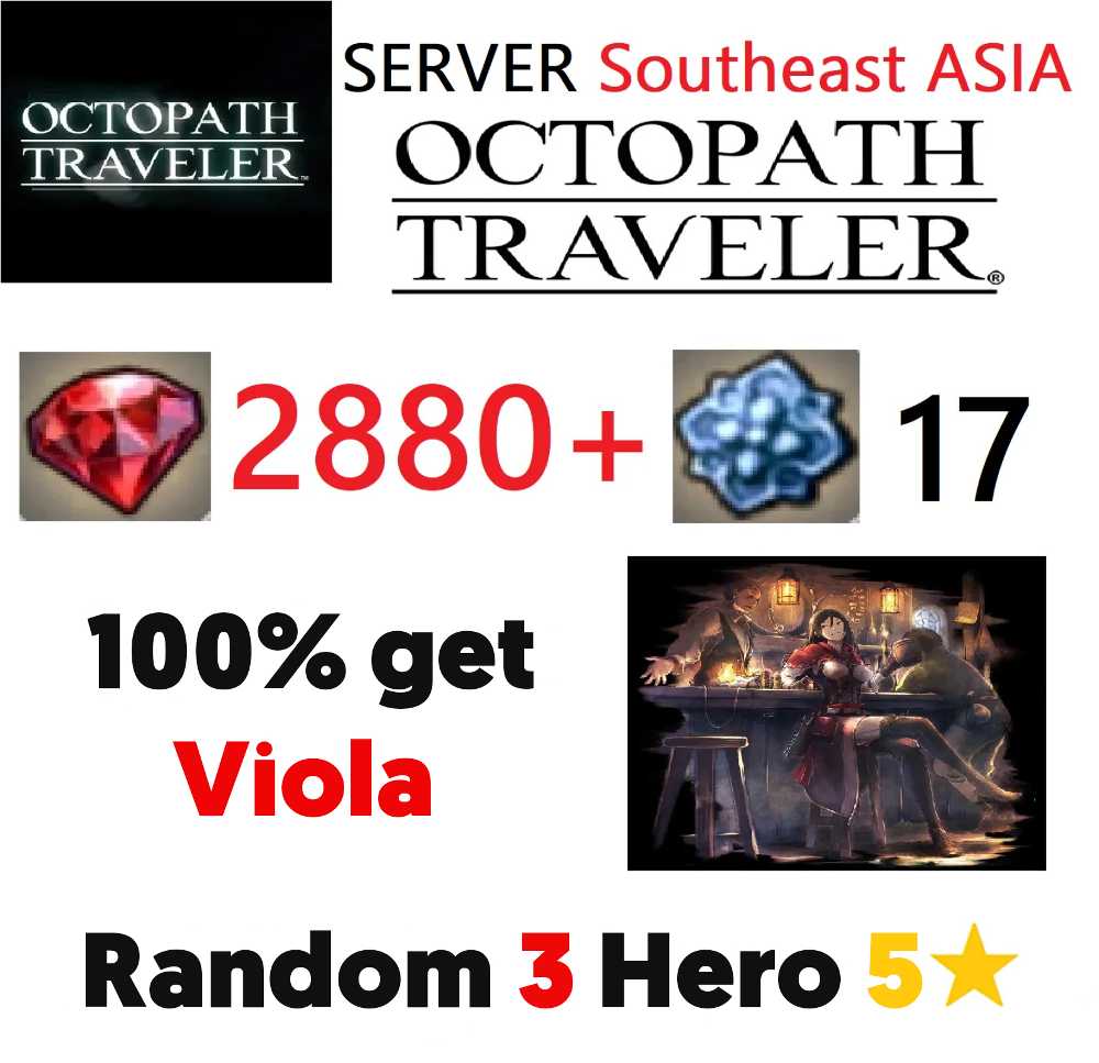Southeast Asia | OCTOPATH TRAVELER】2880 Ruby + 17 Sacred Guidance + Random  3 Hero 5-stars (100% get Viola) | Starter Account | Reroll