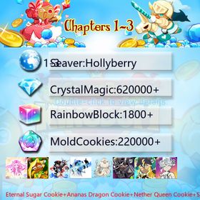 Hollyberry|Eternal Sugar Cookie+Ananas Dragon Cookie+Nether Queen Cookie+Shadow Milk+Mystic Flour Cookie+Dark Cocoa+Wind Archer Cookie+Thor Cookie+Pitaya Dragon Cookie+Capsaicin Cookie+Oyster Cookie|Crystals620000+|Rainbow Cubes220000+|Cookie Cutters1800+|Chapters 1-3 iOS/Android/Starter Account|847451S