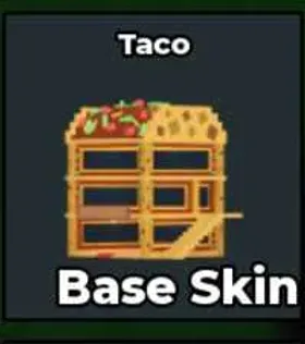Taco Base Skin