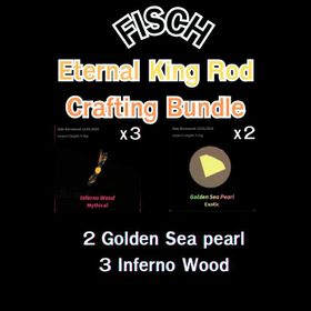 Fisch crafting bundle for Rod of the Eternal Kings rod // Golden sea pearl x2 // Inferno Wood x3