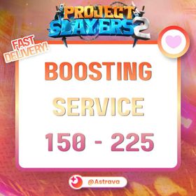 ⚔️ LEVEL BOOSTING SERVICE 150 - 225 FOR PROJECT SLAYERS 2 ⚔️ | Pilot | PS2 | Slayers 2 | Boosting | Leveling