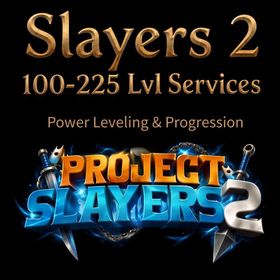 Farm Level 100-225 | Account Boosting | Project Slayer 2