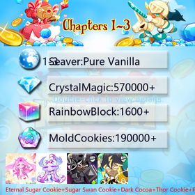 Pure Vanilla|Eternal Sugar Cookie+Sugar Swan Cookie+Dark Cocoa+Thor Cookie+Pitaya Dragon Cookie+Capsaicin Cookie|Crystals570000+|Rainbow Cubes190000+|Cookie Cutters1600+|Chapters 1-3 iOS/Android/Starter Account|670324X