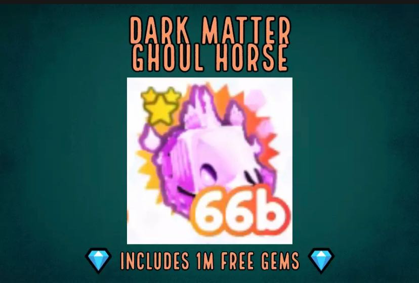 1x Dark Matter GHOUL HORSE Plus 1Million Gems Pet Simulator X OP 6