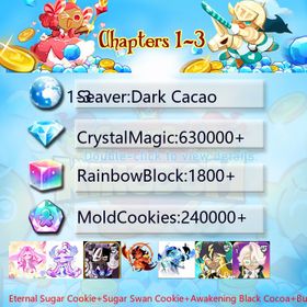 Dark Cacao|Eternal Sugar Cookie+Sugar Swan Cookie+Awakening Black Cocoa+Burning Spice Cookie+Shadow Milk+Wind Archer Cookie+Thor Cookie+Black Pearl Cookie+Capsaicin Cookie+Camellia|Crystals630000+|Rainbow Cubes240000+|Cookie Cutters1800+|Chapters 1-3 iOS/Android/Starter Account|062874H