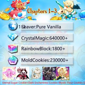 Pure Vanilla|Eternal Sugar Cookie+Dark Enchantress Cookie+Mystic Flour Cookie+Dark Cocoa+Pitaya Dragon Cookie+Capsaicin Cookie+Condensed cream|Crystals640000+|Rainbow Cubes230000+|Cookie Cutters1800+|Chapters 1-3 iOS/Android/Starter Account|864697X